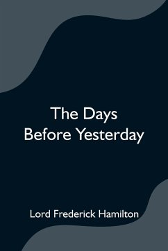 The Days Before Yesterday - Frederick Hamilton, Lord