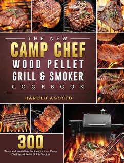The New Camp Chef Wood Pellet Grill & Smoker Cookbook - Agosto, Harold