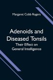 Adenoids and Diseased Tonsils; Their Effect on General Intelligence