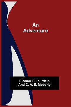 An Adventure - A. E. Moberly, C.; F. Jourdain, Eleanor