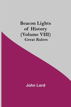 Beacon Lights of History (Volume VIII) - Lord, John