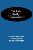 The Elder Brother; The Works of Francis Beaumont and John Fletcher (Volume 2)