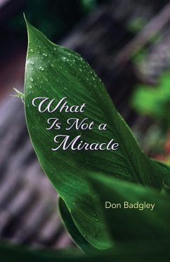 What Is Not a Miracle - Badgley, Don