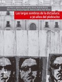 Largas sombras de la dictadura: a 30 años del plebiscito (eBook, ePUB)