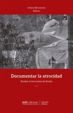 Documentar la atrocidad (eBook, ePUB) - Bernasconi, Oriana