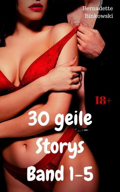 30 geile Storys Band 1-5 (eBook, ePUB) - Binkowski, Bernadette