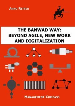 The BANWAD Way: Beyond Agile, New Work and Digitalization (eBook, ePUB)