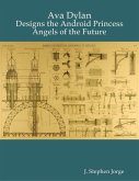 Ava Dylan: Designs the Android Princess Angels of the Future (eBook, ePUB)