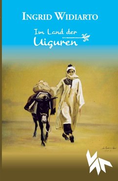 Im Land der Uiguren (eBook, ePUB) - Widiarto, Ingrid