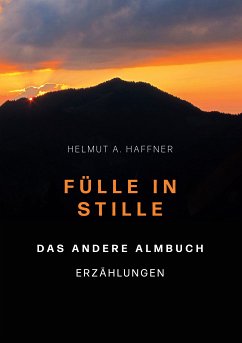 Fülle in Stille. Das andere Almbuch (eBook, ePUB) - Haffner, Helmut A.