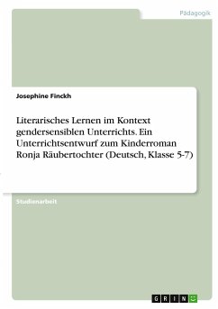 Literarisches Lernen im Kontext gendersensiblen Unterrichts. Ein Unterrichtsentwurf zum Kinderroman Ronja Räubertochter (Deutsch, Klasse 5-7) - Finckh, Josephine