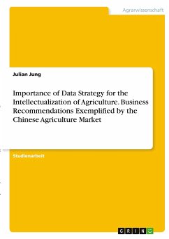 Importance of Data Strategy for the Intellectualization of Agriculture. Business Recommendations Exemplified by the Chinese Agriculture Market - Jung, Julian