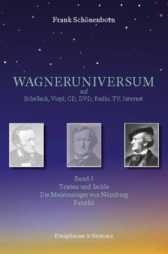 WAGNERUNIVERSUM auf Schellack, Vinyl, CD, DVD, Radio, TV, Internet - Schönenborn, Frank