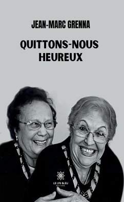 Quittons-nous heureux (eBook, ePUB) - Grenna, Jean-Marc