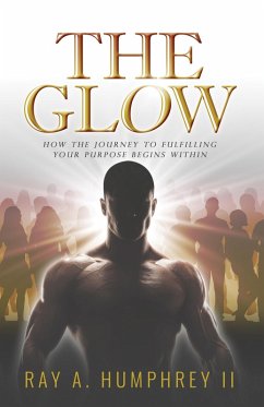 The Glow (eBook, ePUB) - Humphrey, Ray A.