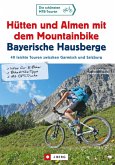 Hütten und Almen mit dem Mountainbike Bayerische Hausberge (eBook, ePUB)