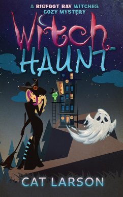Witch Haunt (Bigfoot Bay Witches, #4) (eBook, ePUB) - Larson, Cat