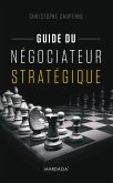 Guide du négociateur stratégique (eBook, ePUB)