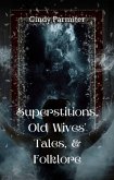 Superstitions, Old Wives' Tales, & Folklore (eBook, ePUB)