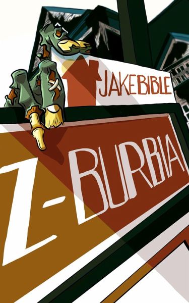 Z-Burbia: A Post Apocalyptic Zombie Adventure Novel (eBook, ePUB) Z-Burbia: A Post Apocalyptic Zombie Adventure Novel (eBook, ePUB)