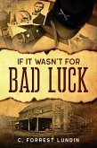 If It Wasn't for Bad Luck (eBook, ePUB) If It Wasn't for Bad Luck (eBook, ePUB)