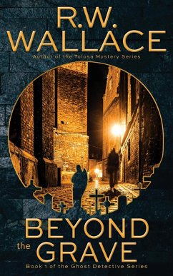 Beyond the Grave (Ghost Detective, #1) (eBook, ePUB) - Wallace, R. W.