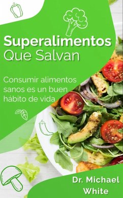 Cover Superalimentos Que Salvan: Consumir alimentos sanos es un buen hábito de vida (eBook, ePUB)