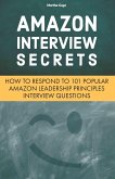 Amazon Interview Secrets: How to Respond to 101 Popular Amazon Leadership Principles Interview Questions (eBook, ePUB)