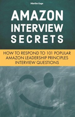 Amazon Interview Secrets: How to Respond to 101 Popular Amazon Leadership Principles Interview Questions (eBook, ePUB) - Gage, Martha