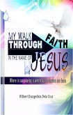 My Walk Through Faith in the Name of Jesus (eBook, ePUB)