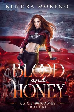 Blood and Honey (Race Games, #1) (eBook, ePUB) - Moreno, Kendra