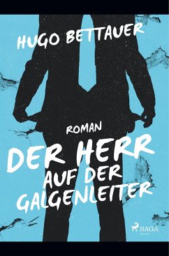 Der Herr auf der Galgenleiter - Bettauer, Hugo