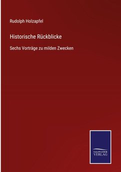 Historische Rückblicke - Holzapfel, Rudolph