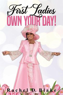 First Ladies, Own Your Day! - Blake, Rachel D.