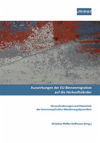 Auswirkungen der EU-Binnenmigration auf die Herkunftsländer - Behrendt, Max; Knoll, Julia; Bloem, Simone