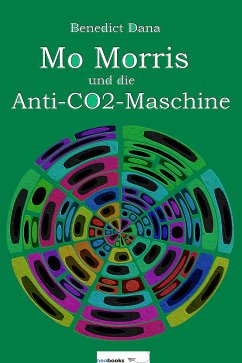 Mo Morris und die Anti-CO2-Maschine (eBook, ePUB) - Dana, Benedict