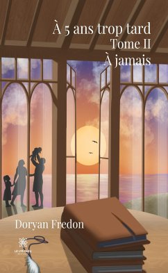 À 5 ans trop tard - Tome 2 (eBook, ePUB) - Fredon, Doryan