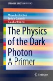 The Physics of the Dark Photon (eBook, PDF)