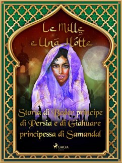 Storia di Beder principe di Persia e diGiahuareprincipessa di Samandal (Le Mille e Una Notte 45) (eBook, ePUB) - Nights, One Thousand and One