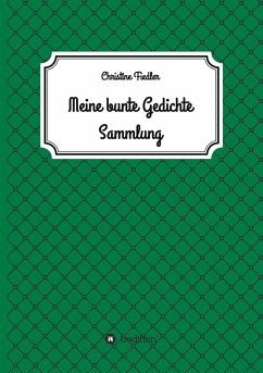 Meine Bunte Gedichte Sammlung - Fiedler, Christine