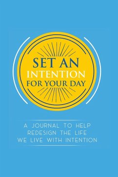 Set an Intention For Your Day - A Journal To Help Redesign the Life We Live with Intention - Wingfield, Quyionah