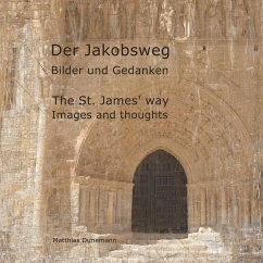 Der Jakobsweg Bilder und Gedanken - Dunemann, Matthias