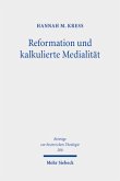 Reformation und kalkulierte Medialität