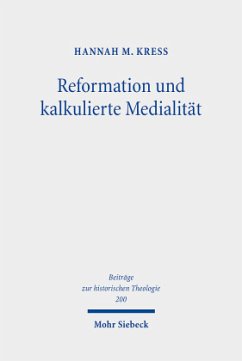 Reformation und kalkulierte Medialität - Kreß, Hannah M.