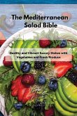 The Mediterranean Salad Bible