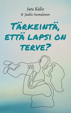 Tärkeintä, että lapsi on terve? - Kallio, Satu;Suomalainen, Jaakko