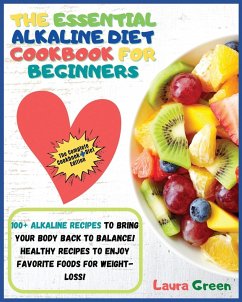 THE ESSENTIAL ALKALINE DIET COOKBOOK FOR BEGINNERS - Green, Laura