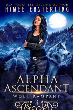 Alpha Ascendant (Wolf Rampant, #3) (eBook, ePUB) - Easterling, Aimee
