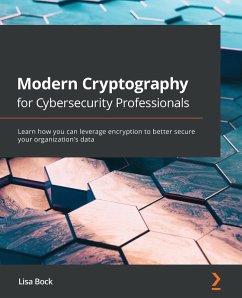 Modern Cryptography for Cybersecurity Professionals - Bock, Lisa