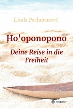 Ho'oponopono, Konfliktlösung leicht gemacht, Vergebung, Persönlichkeitsentwicklung, Selbsterfahrung, Ratgeber - Pachmanová, Linda